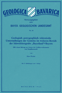 Produktbild 1 für den Artikel: Geologica Bavarica Band 45: Geologisch-petrographisch-tektonische Untersuchungen der Gesteine im weiteren Bereich der Schwefelerzgrube Bayernland/Bayern.