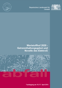 Detailansicht zu Wertstoffhof 2020 - Getrennthaltungsgebot und Novelle des ElektroG -  Fachtagung 2015
