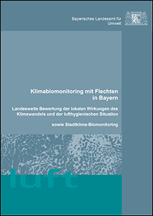 Klimabiomonitoring mit Flechten in Bayern - Landesweite Bewertung der lokalen Wirkungen des Klimawandels und der lufthygienischen Situation sowie Stadtklima-Biomonitoring