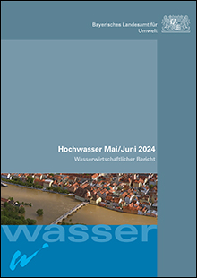 Hochwasser Mai/Juni 2024 - Wasserwirtschaftlicher Bericht
