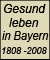 Detailansicht zu Gesund leben in Bayern 1808-2008 - Der Öffentliche Gesundheitsdienst in Bayern-Eine Festschrift