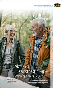Aktiv- und selbstbestimmt - Seniorenpolitik in Bayern; Bilanz und Leitlinien der Bayerischen Seniorenpolitik