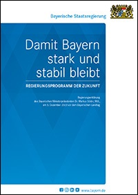 Damit Bayern stark und stabil bleibt - Regierungsprogramm der Zukunft