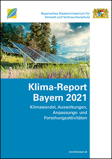 Klima-Report Bayern 2021-Klimawandel, Auswirkungen, Anpassungs- und Forschungsaktivitäten